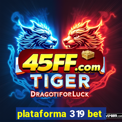plataforma 319 bet